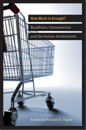 how much is enough? buddhism, consumerism, and the human environment